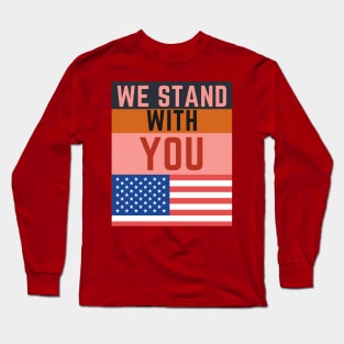 WE STAND WITH YOU Long Sleeve T-Shirt